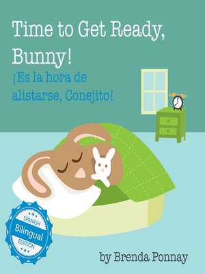 cover image of Time to Get Ready, Bunny! / ¡Es la hora de alistarse, Conejito!